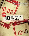 More 10-Minute Talks: 24 Messages Your Students Will Love By Jonathan McKee Cover Image