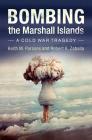 Bombing the Marshall Islands By Keith M. Parsons, Robert A. Zaballa Cover Image