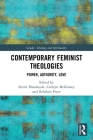 Contemporary Feminist Theologies: Power, Authority, Love (Gender) By Kerrie Handasyde (Editor), Cathryn McKinney (Editor), Rebekah Pryor (Editor) Cover Image