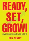 Ready, Set, Grow! By Roy A. Newey Cover Image