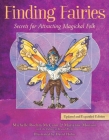 Finding Fairies: Secrets for Attracting Magickal Folk By Michelle Roehm McCann, Marianne Monson, the Editors of Beyond Words, David Hohn (Illustrator) Cover Image