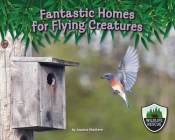 Fantastic Homes for Flying Creatures (Wildlife Rescue) Cover Image