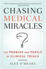 Chasing Medical Miracles: The Promise and Perils of Clinical Trials Cover Image