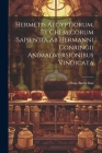 Hermetis Aegyptiorum, Et Chemicorum Sapientia Ab Hermanni Conringii Animadversionibus Vindicata By Olaus Borrichius Cover Image