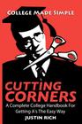 Cutting Corners: A Complete College Handbook For Getting A's The Easy Way Cover Image