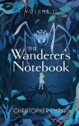 The Wanderer's Notebook Volume I By Christopher Emrys Cover Image