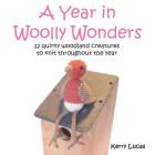 A Year in Woolly Wonders: 12 quirky woodland creatures to knit throughout the year By Kerry Lucas, Simon Lucas (Photographer) Cover Image