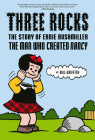 Three Rocks: The Story of Ernie Bushmiller: The Man Who Created Nancy By Bill Griffith Cover Image