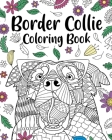 Border Collie Coloring Book: Coloring Books for Adults, Gifts for Dog Lovers, Floral Mandala Coloring Pages By Paperland Cover Image