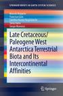 Late Cretaceous/Paleogene West Antarctica Terrestrial Biota and Its Intercontinental Affinities (Springerbriefs in Earth System Sciences) Cover Image