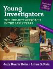 Young Investigators: The Project Approach in the Early Years (Early Childhood Education) By Judy Harris Helm, Lilian G. Katz Cover Image