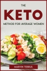 The Keto Method for Average Women By Marvin Tebrus Cover Image