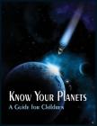 Know Your Planets: A Guide for Children Cover Image