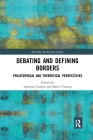 Debating and Defining Borders: Philosophical and Theoretical Perspectives By Anthony Cooper (Editor), Søren Tinning (Editor) Cover Image