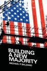 Building a New Majority By Michael P. Balzano Cover Image