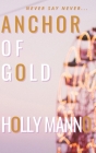 Anchor of Gold By Holly Manno, Sarah Benelli (Editor) Cover Image
