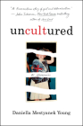 Uncultured: A Memoir By Daniella Mestyanek Young Cover Image
