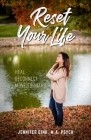 Reset Your Life: Heal - Reconnect - Move Forward Cover Image