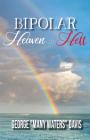 Bipolar Heaven and Hell By George Many Waters Davis Cover Image