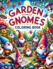 Garden Gnomes Coloring book: Turn Your Color Experience into a Gnome-tastic Adventure with Our Gallery - Where Every Page Invites You to Discover t Cover Image