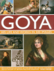 Goya: His Life & Works in 500 Images: An Illustrated Account of the Artist, His Life and Context, with a Gallery of 300 Paintings and Drawings. Cover Image