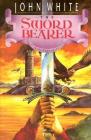 The Sword Bearer: Volume 1 (Archives of Anthropos #1) By John White Cover Image