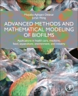 Advanced Methods and Mathematical Modeling of Biofilm: Applications in Health Care, Medicine, Food, Aquaculture, Environment, and Industry Cover Image