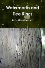 Watermarks and Tree Rings By Ana-Maurine Lara Cover Image