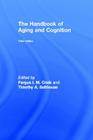 The Handbook of Aging and Cognition: Third Edition By Fergus I. M. Craik (Editor), Timothy A. Salthouse (Editor) Cover Image