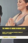 The Minds at Work in Weight Loss: Best Documentaries about Weight Loss By Terry Frank Cover Image