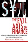 The Evil Axis of Finance: The Us-Japan-China Stranglehold on the Global Future. By Richard Westra Cover Image