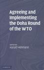 Agreeing and Implementing the Doha Round of the WTO By Harald Hohmann (Editor) Cover Image