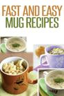 Fast And Easy Mug Recipes Cover Image