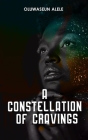 A Constellation of Cravings By Oluwaseun Alele Cover Image