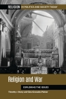 Religion and War: Exploring the Issues By Timothy J. Demy, Gina Granados Palmer Cover Image