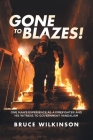 Gone To Blazes!: One Man's Experience As a Firefighter and His Witness to Government Vandalism Cover Image