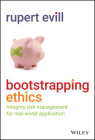 Bootstrapping Ethics: Integrity Risk Management for Real-World Application By Rupert Evill Cover Image