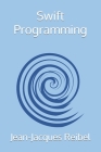 Swift Programming By Jean-Jacques Reibel Cover Image