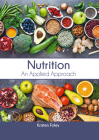 Nutrition: An Applied Approach By Kristen Foley (Editor) Cover Image