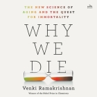 Why We Die: The New Science of Aging and the Quest for Immortality By Venki Ramakrishnan Cover Image