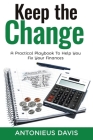 Keep The Change: A Practical Playbook To Help You Fix Your Finances Cover Image