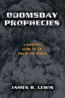 Doomsday Prophecies: A Complete Guide to By James R. Lewis Cover Image