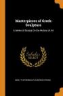 Masterpieces of Greek Sculpture: A Series of Essays on the History of Art Cover Image
