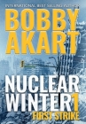 Nuclear Winter First Strike: Post Apocalyptic Survival Thriller By Bobby Akart Cover Image