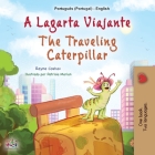 The Traveling Caterpillar (Portuguese English Bilingual Book for Kids - Portugal) Cover Image