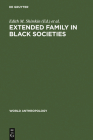 Extended Family in Black Societies (World Anthropology) By Edith M. Shimkin (Editor), Dennis A. Frate (Editor) Cover Image