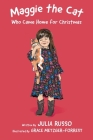 Maggie the Cat Who Came Home for Christmas: Read Outloud Chapter Book By Julia Russo, Grace Metzeger-Forrest (Illustrator) Cover Image