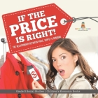 If the Price is Right!: The Relationship Between Price, Supply & Demand Grade 5 Social Studies Children's Economic Books Cover Image