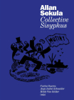 Allan Sekula: Collective Sisyphus By Allan Sekula (Photographer), Carles Guerra (Editor), Anja Isabel Schneider (Editor) Cover Image