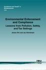 Environmental Enforcement and Compliance: Lessons from Pollution, Safety, and Tax Settings (Foundations and Trends(r) in Microeconomics #43) By James Alm, Jay Shimshack Cover Image